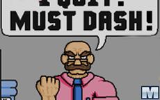 I Quit! Must Dash!