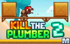 Kill The Plumber 2