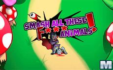Smash all these F... animals