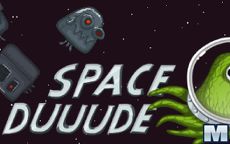 Space Duuude